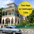 Two days in Cienfuegos, Cuba