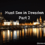 Must See In Dresden: Part 2